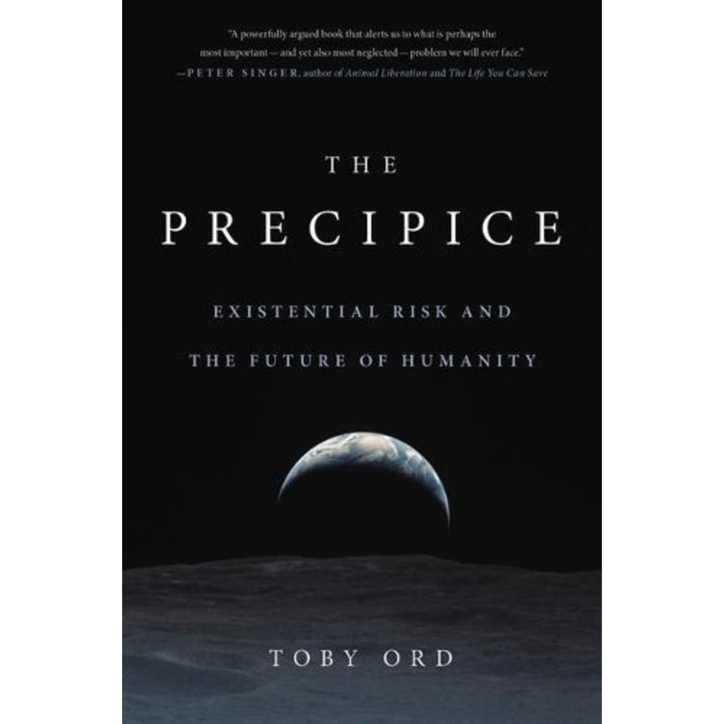 The Precipice: Existential Risk and the Future of Humanity