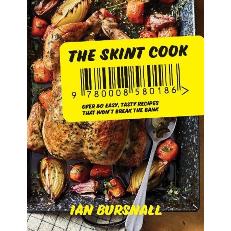 The Skint Cook: Over 80 easy tasty recipes that won't break the bank