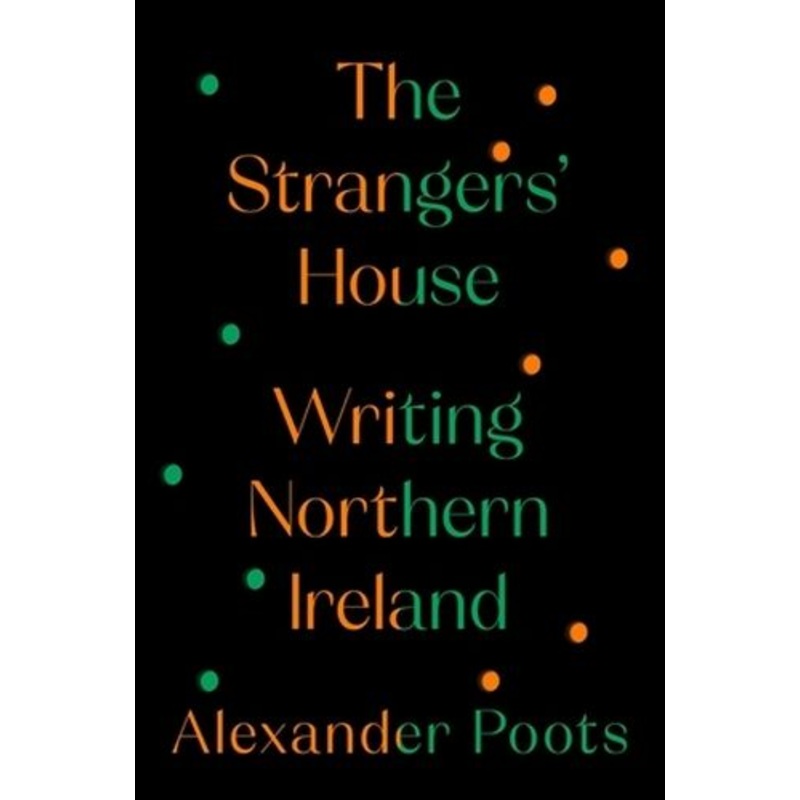 The Strangers' House: Writing Northern Ireland
