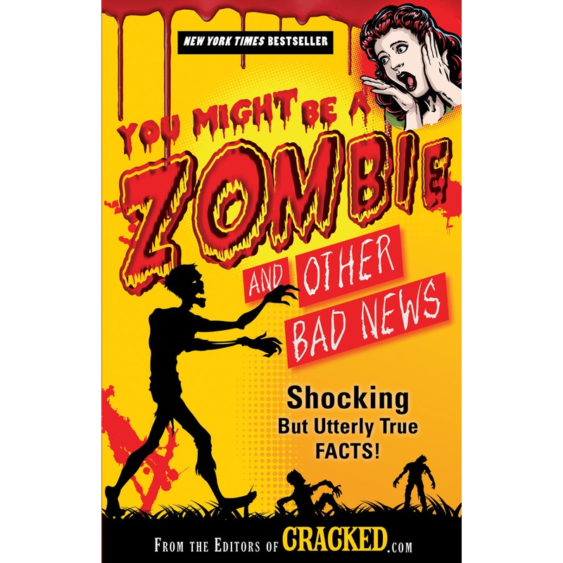 You Might Be a Zombie and Other Bad News: Shocking but Utterly True Facts!