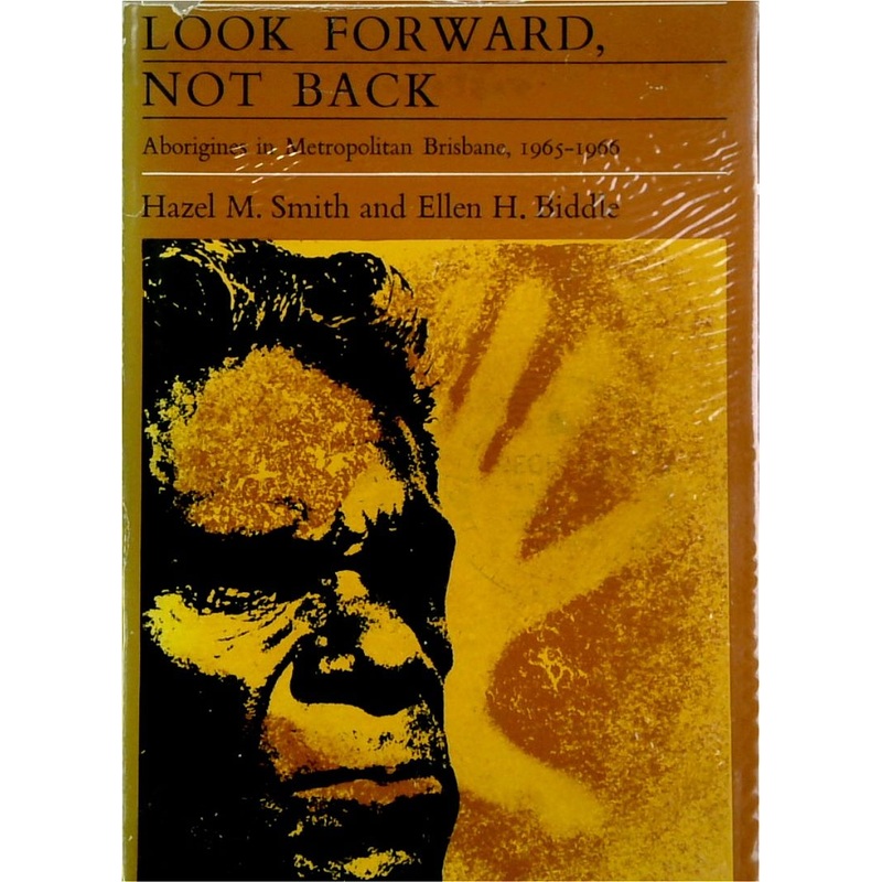 Look Forward, Not Back: Aborigines in Metropolitan Brisbane 1965-1966