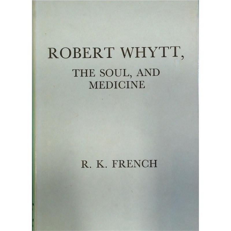 Robert Whytt: The Soul and the Medicine