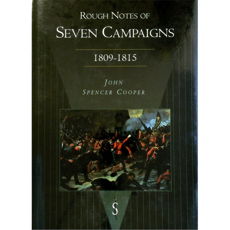 Rough Notes of Seven Campaigns in Portugal, Spain, France, and America