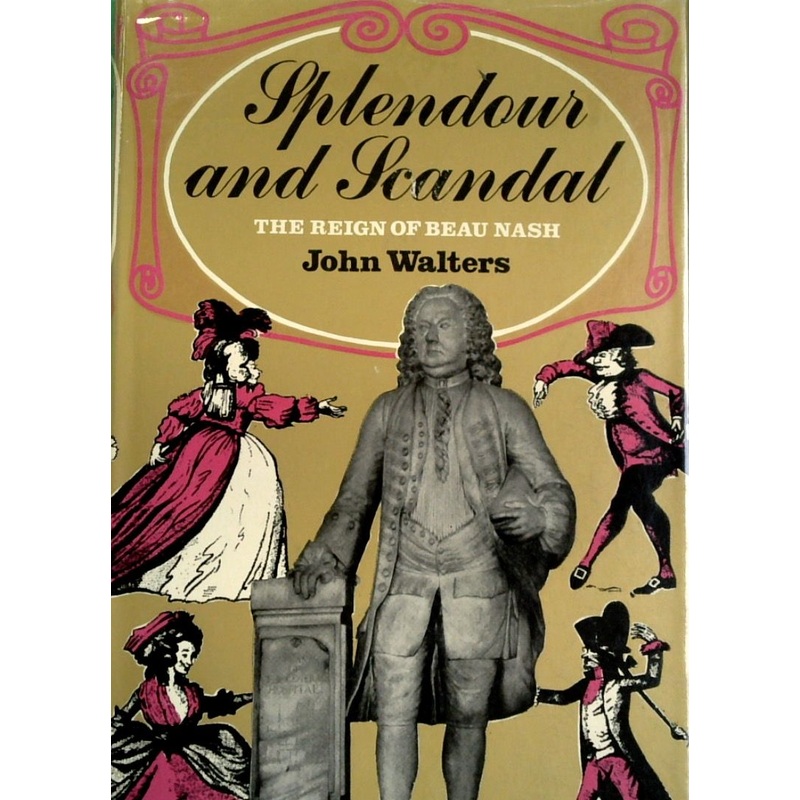 Splendour and Scandal: The Reign of Beau Nash