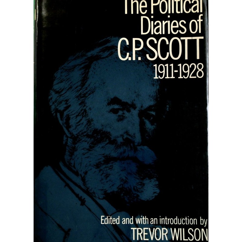 The Political Diaries of C. P. Scott 1911-1928