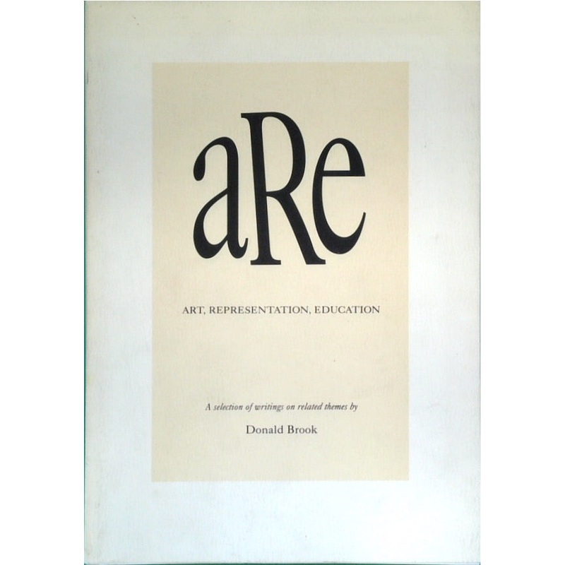 Art, Representation, Education: A selection of writings on related themes