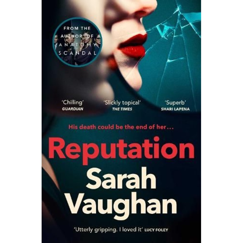 Reputation: the thrilling new novel from the bestselling author of Anatomy of a Scandal