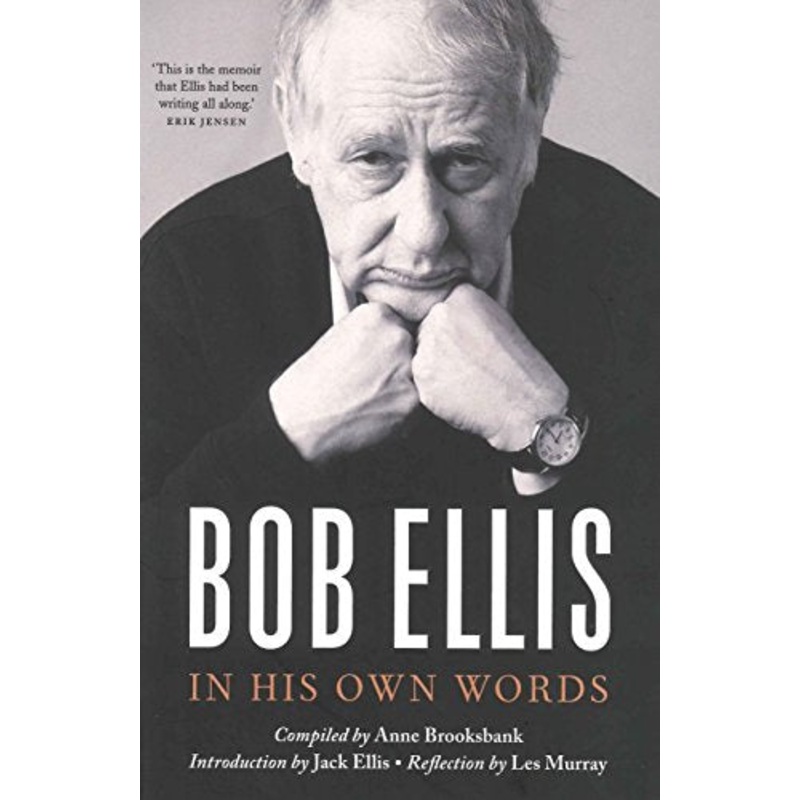 Bob Ellis: In His Own Words