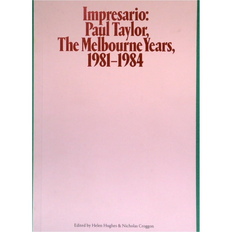 Impresario: Paul Taylor, The Melbourne Years, 1981 - 1984