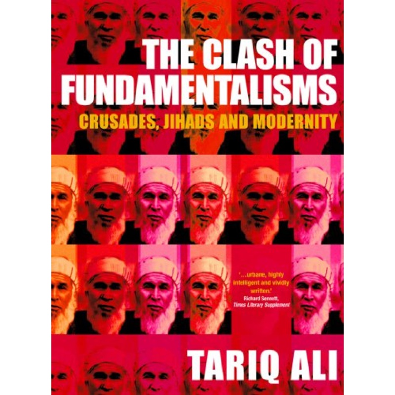 The Clash of Fundamentalisms: Crusades, Jihads and Modernity