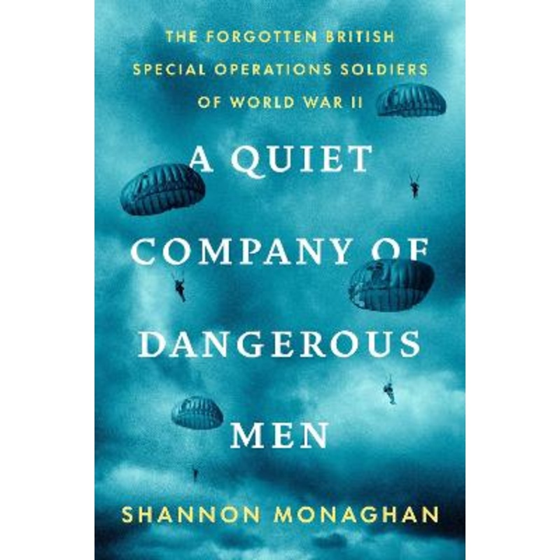 A Quiet Company of Dangerous Men: The Forgotten British Special