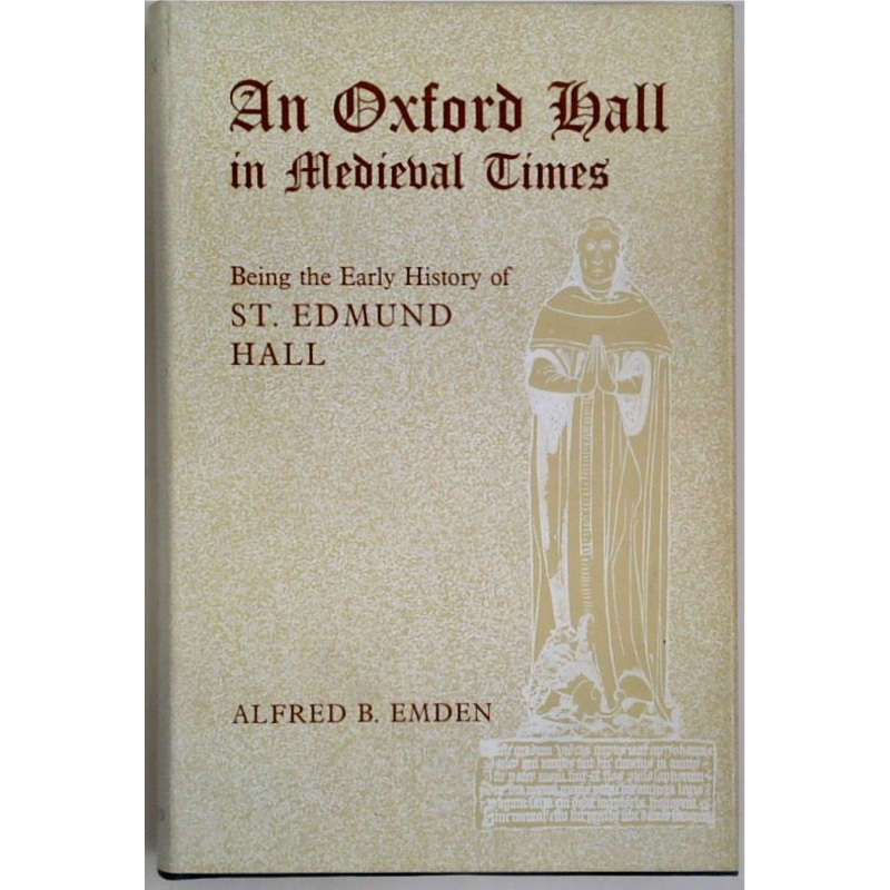 An Oxford Hall in Medieval Times: Being the Early History of St. Edmund Hall
