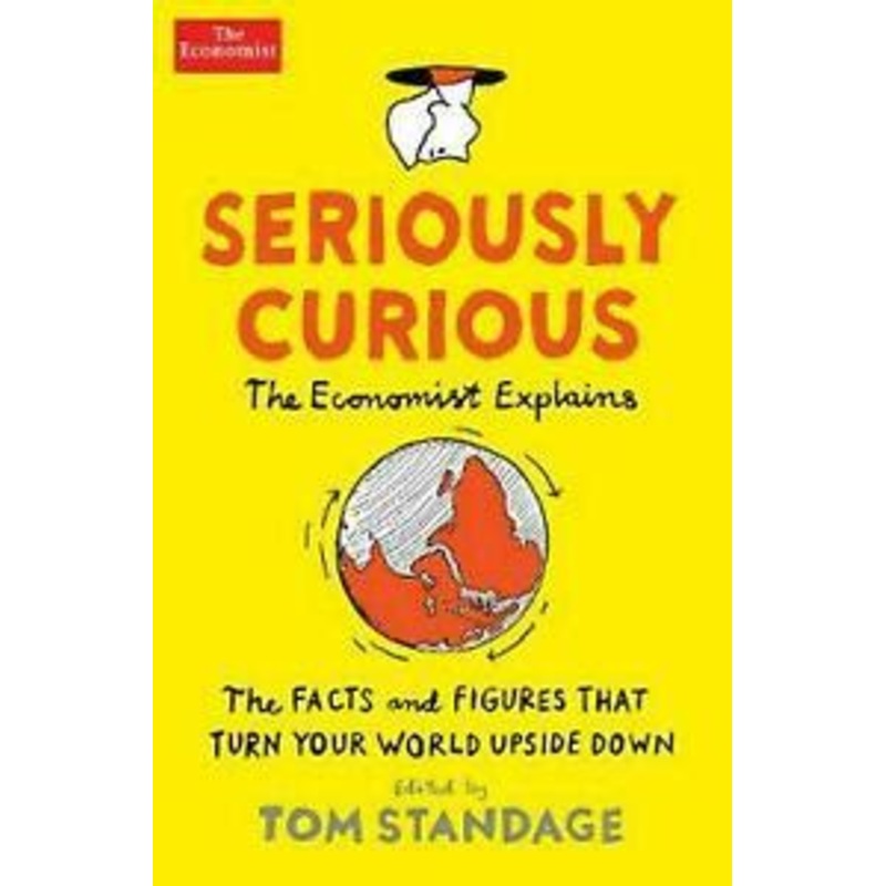 Seriously Curious: 109 facts and figures to turn your world upside down