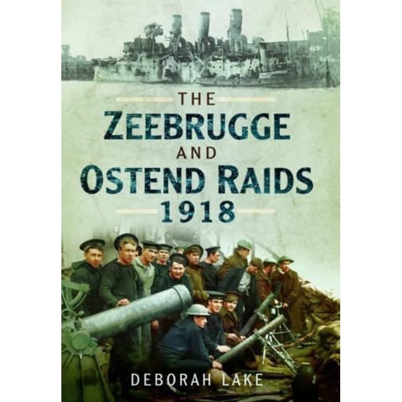 Zeebrugge & Ostend Raids 1918