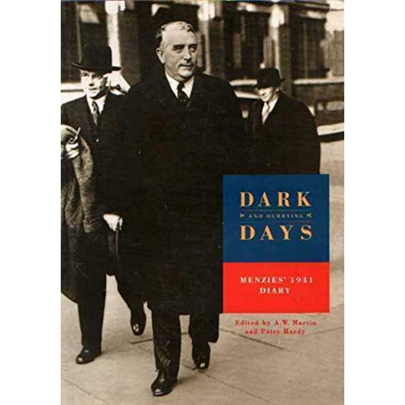 Dark and Hurrying Days: Menzies' 1941 Diary: Menzies' 1941 Diary - Cat No 9356130