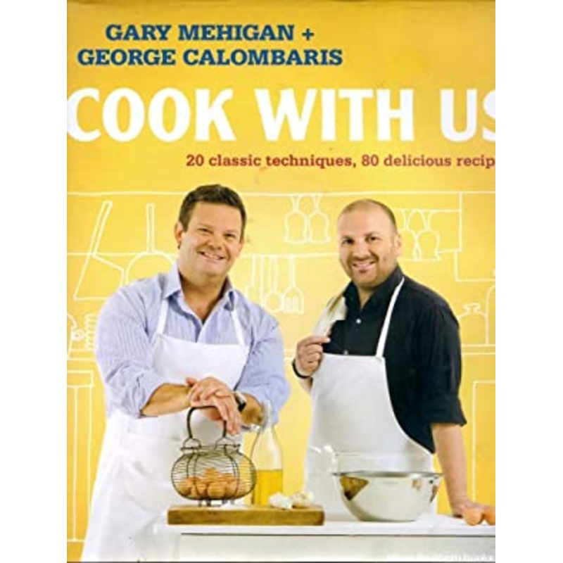 Cook with Us: 20 Classic Techniques, 80 Delicious Recipes