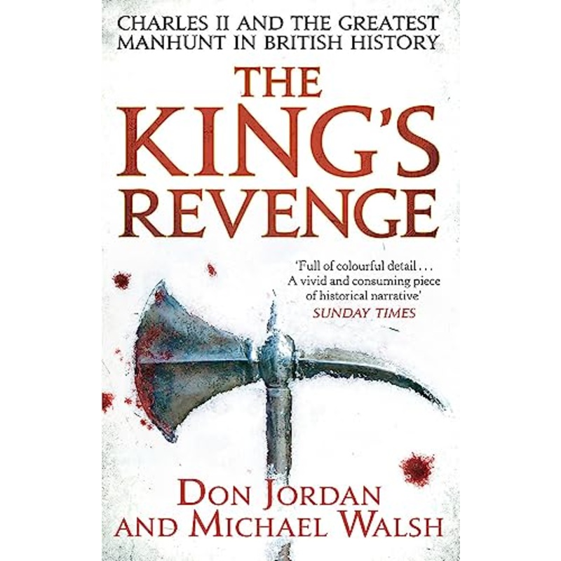 The King's Revenge: Charles II and the Greatest Manhunt in British History