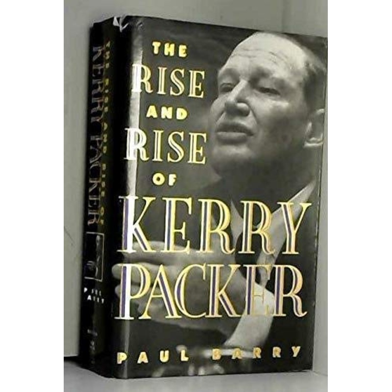 The Rise and Rise of Kerry Packer