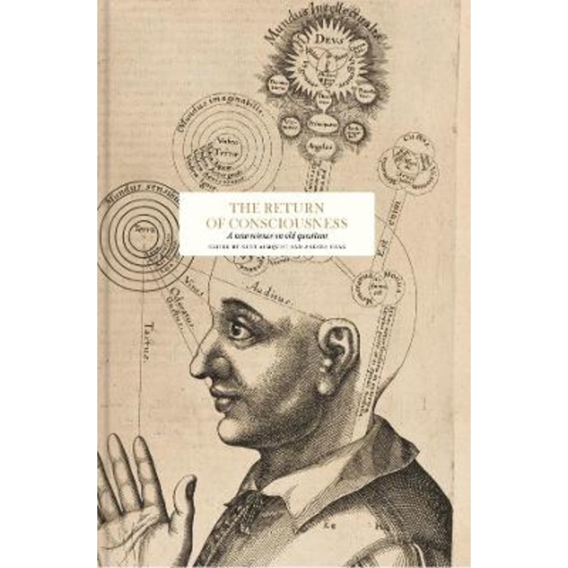 The Return of Consciousness: A New Science on Old Questions