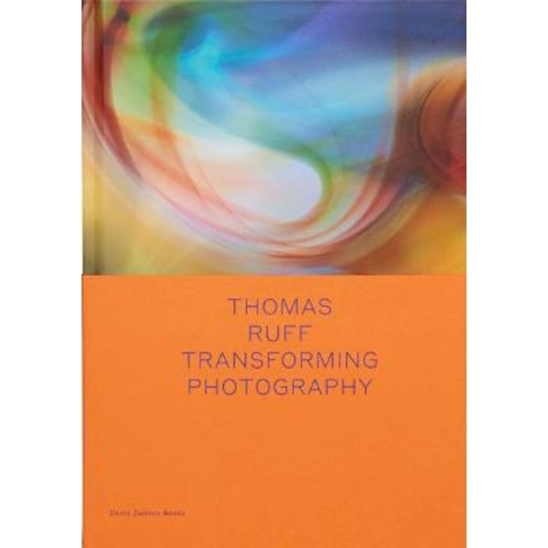 Thomas Ruff: Transforming Photography