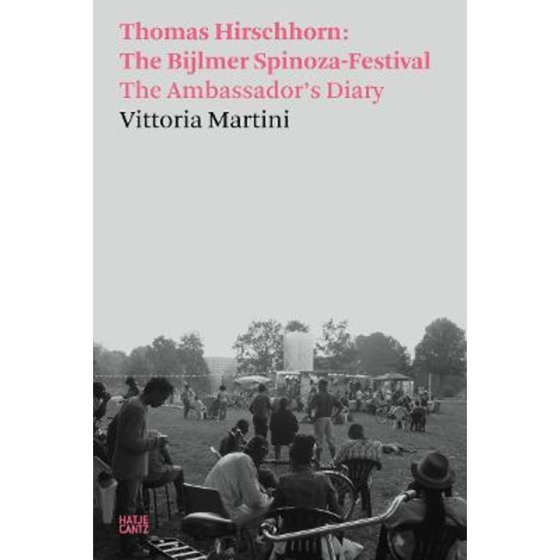 Vittoria Martini: Thomas Hirschhorn: The Bijlmer Spinoza-Festival, The Ambassador's Diary