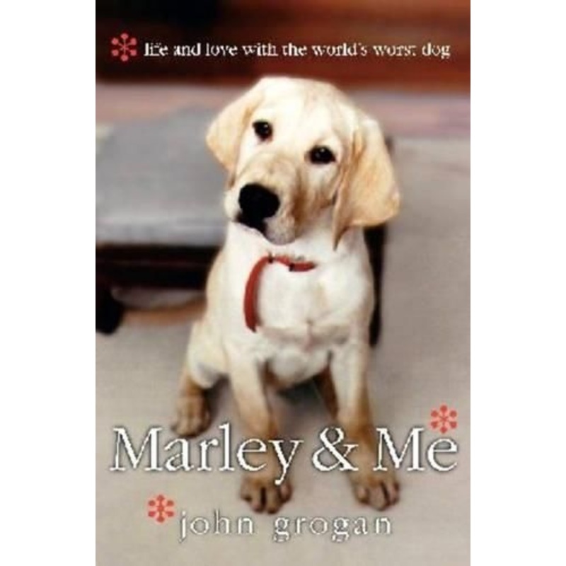 Marley and Me: Life and love with the world's worst dog - a funny and heartbreaking worldwide bestseller