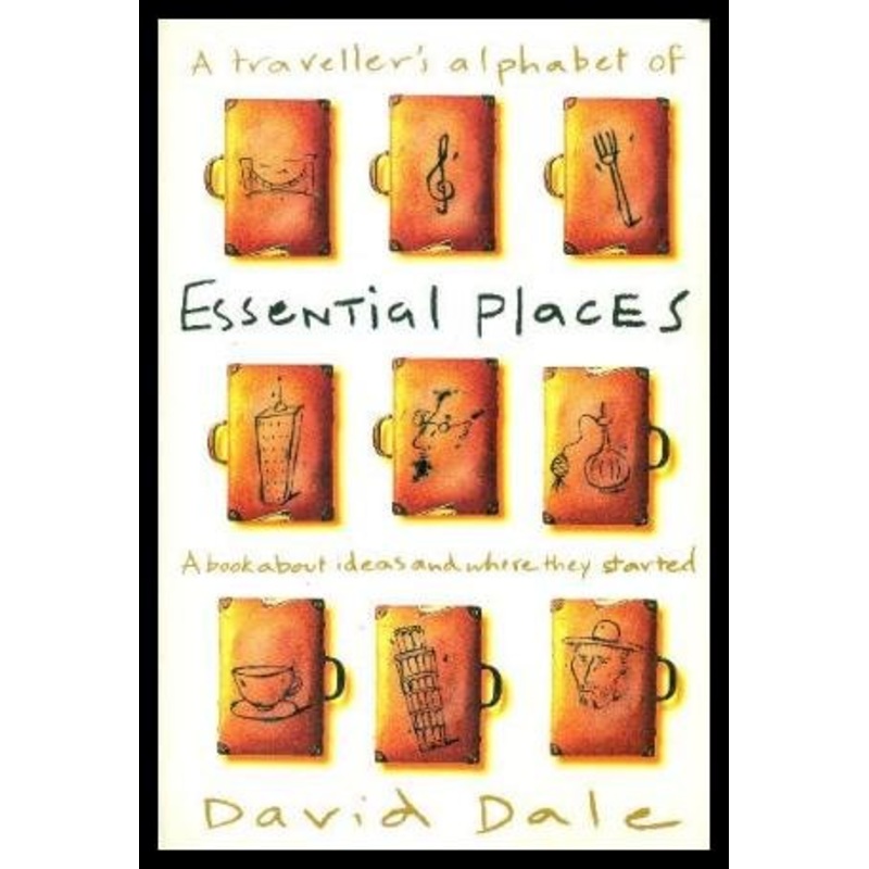 Essential Places: A Book about Ideas and Where They Started