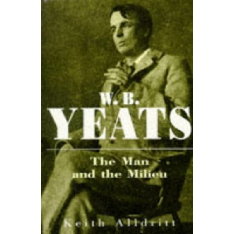 W.B.Yeats: The Man and the Milieu