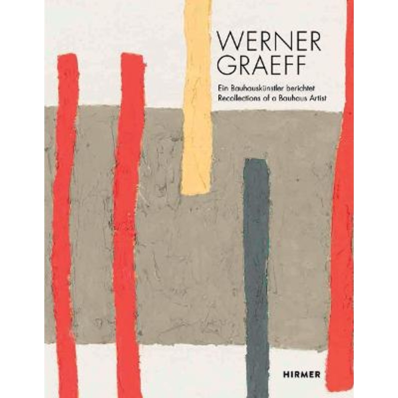 Werner Graeff: Ein Bauhauskunstler berichtet / Recollections of a Bauhaus Artist