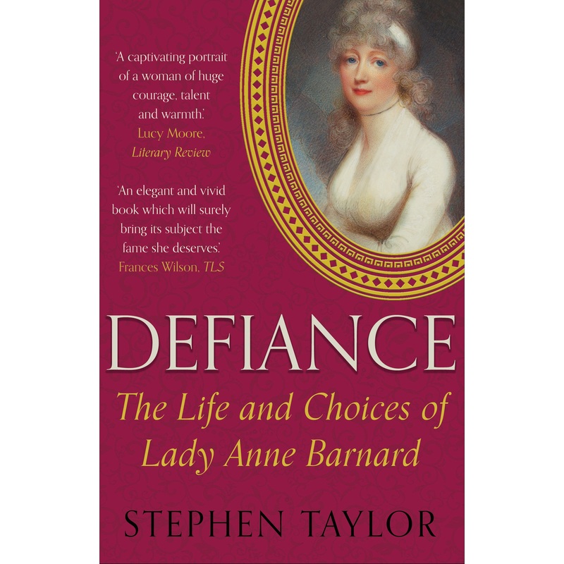 Defiance The Life and Choices of Lady Anne Barnard
