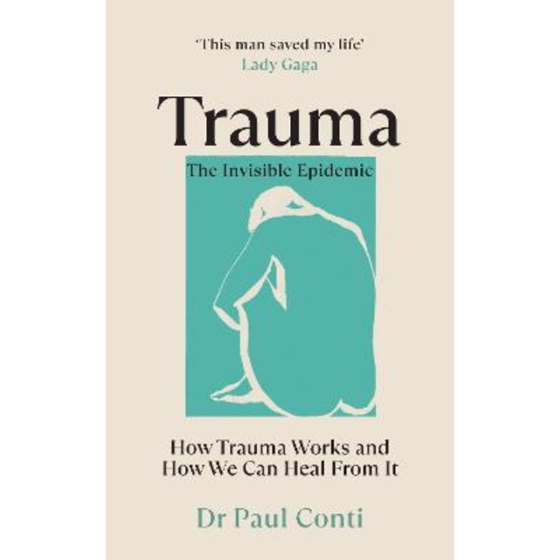 Trauma: The Invisible Epidemic: How Trauma Works and How We Can Heal From It