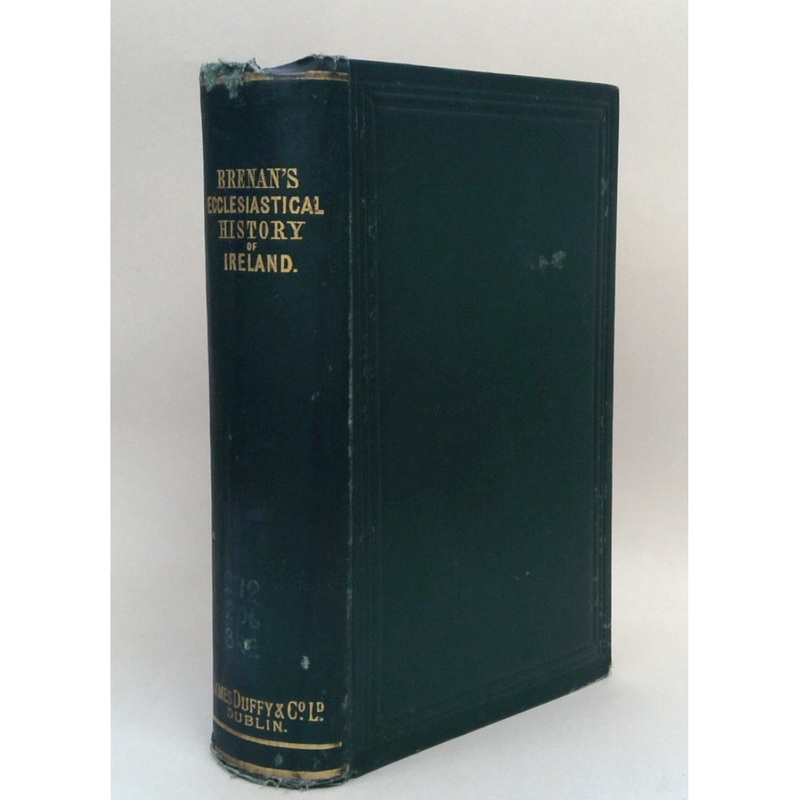 An Ecclesiastical History of Ireland, from the Introduction of Christianity Into That Country, to the Year M.DCCC.XXIX.
