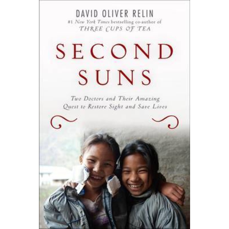 Second Suns: Two Doctors and Their Amazing Quest to Restore Sight and Save Lives