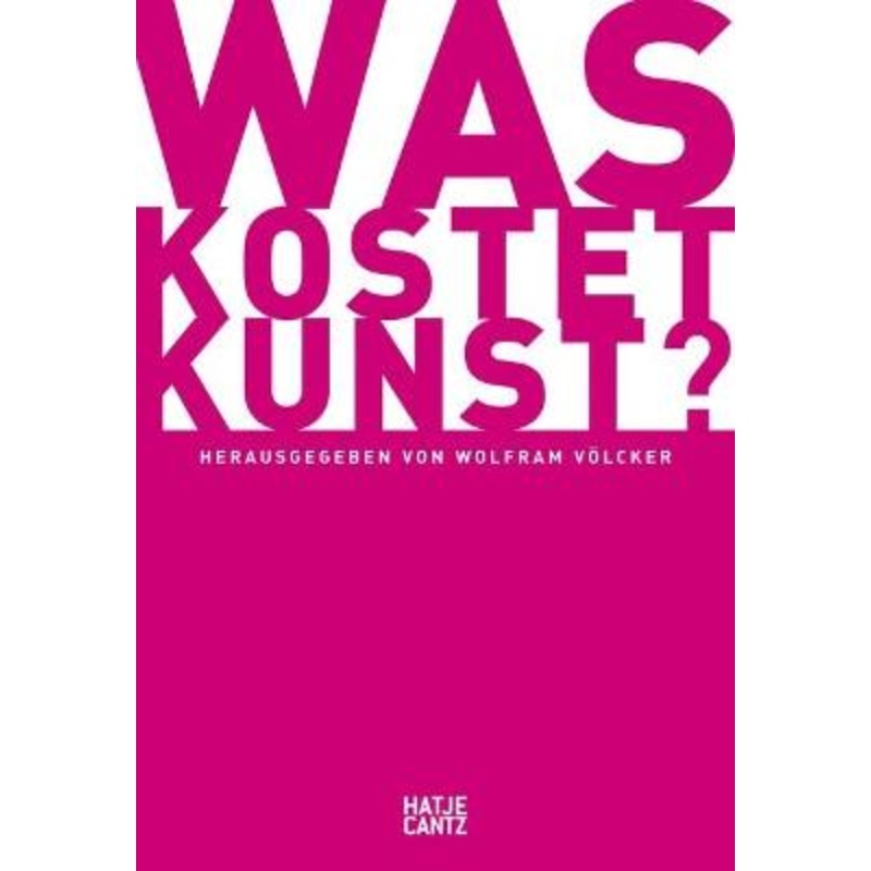Was kostet Kunst? (German Edition): Ein Handbuch fur Sammler, Galeristen, Handler und Kunstler