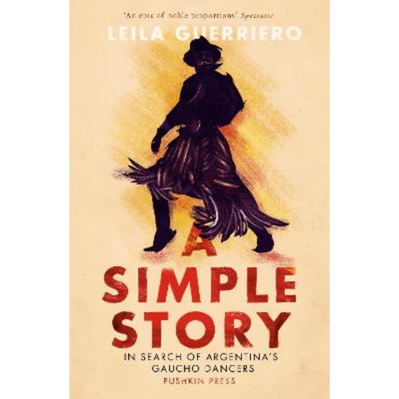 A Simple Story: In Search of Argentina's Gaucho Dancers