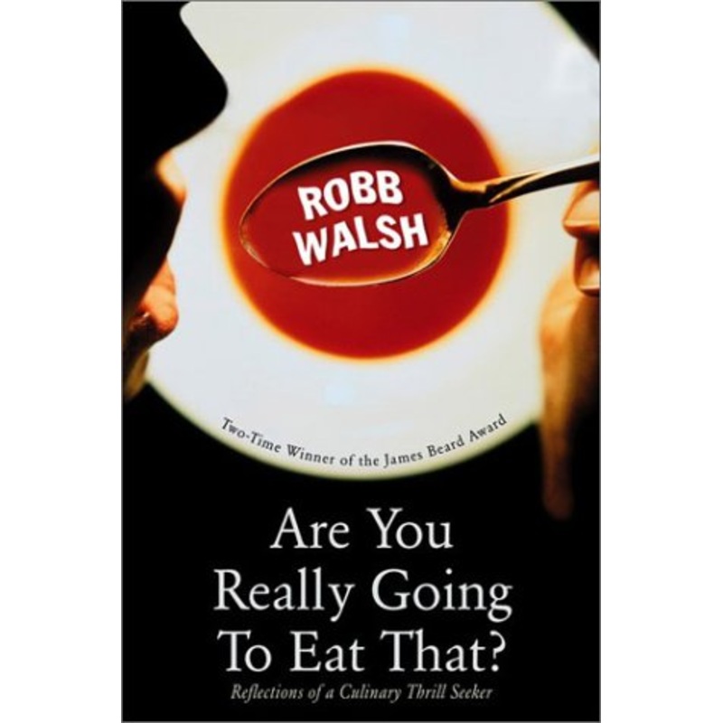 Are You Really Going to Eat That?: Reflections of a Culinary Thrill Seeker
