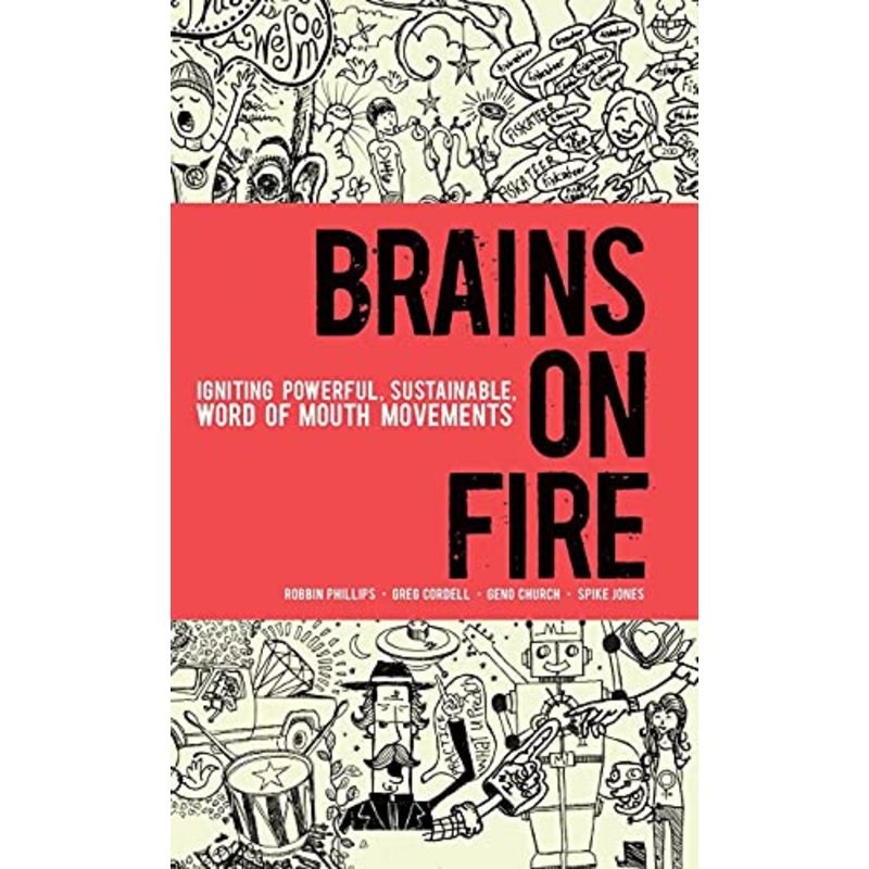 Brains on Fire: Igniting Powerful, Sustainable, Word of Mouth Movements
