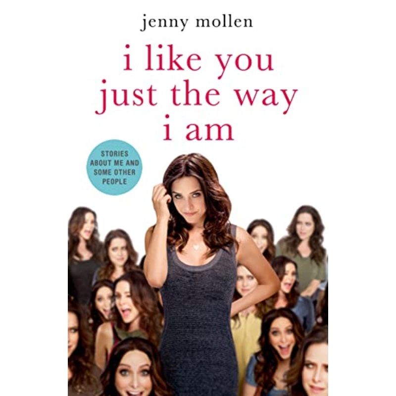 I Like You Just the Way I Am: Stories about Me and Some Other People