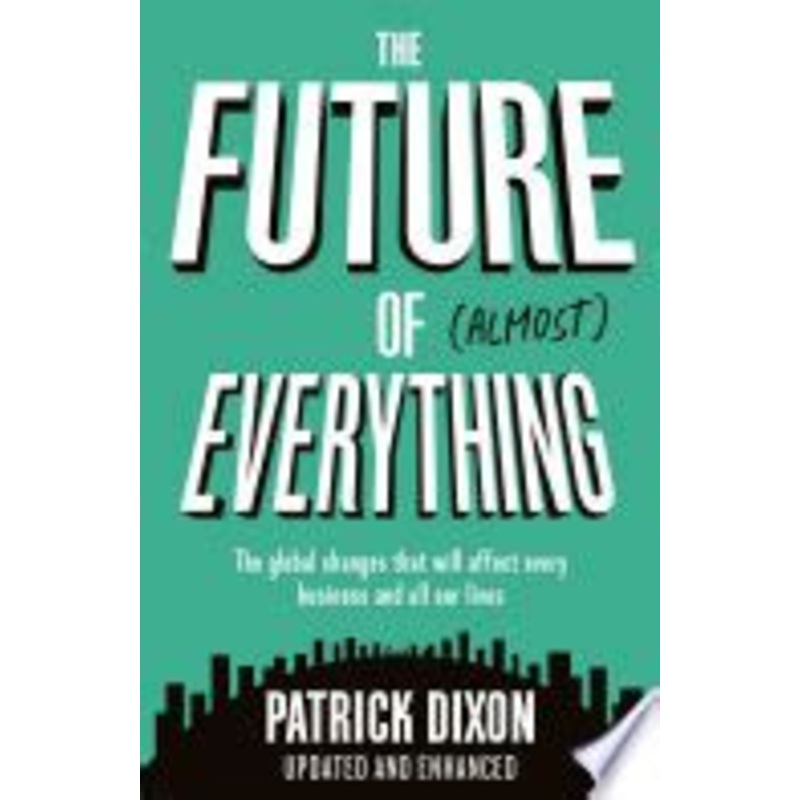 The Future of Almost Everything: How our world will change over the next 100 years