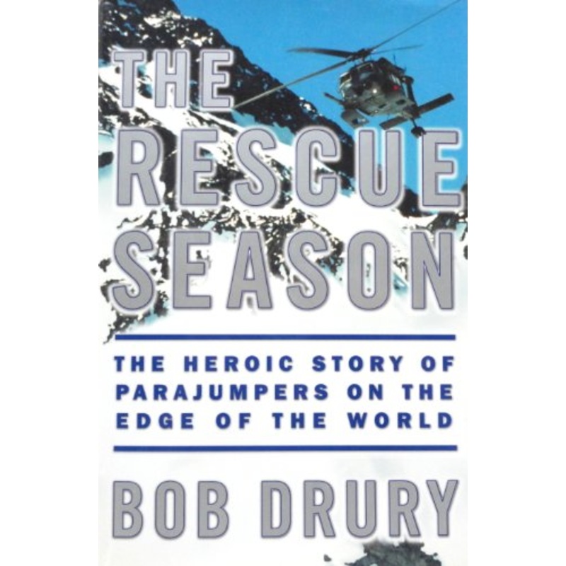 The Rescue Season: The Heroic Story of Parajumpers on the Edge of the World