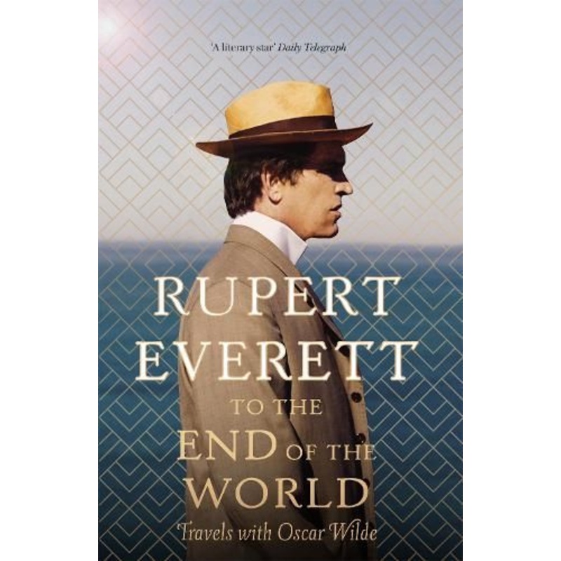 To the End of the World: Travels with Oscar Wilde