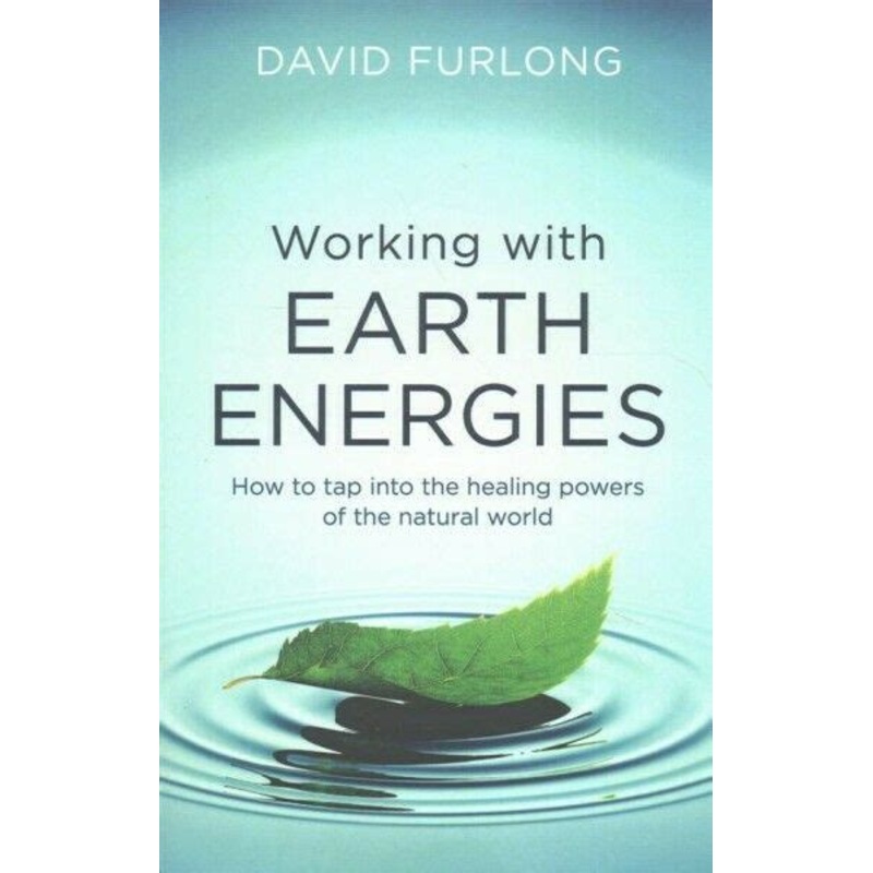 Working With Earth Energies: How to tap into the healing powers of the natural world