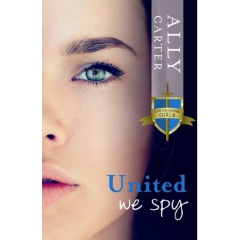 United We Spy: Gallagher Girls: Book Six