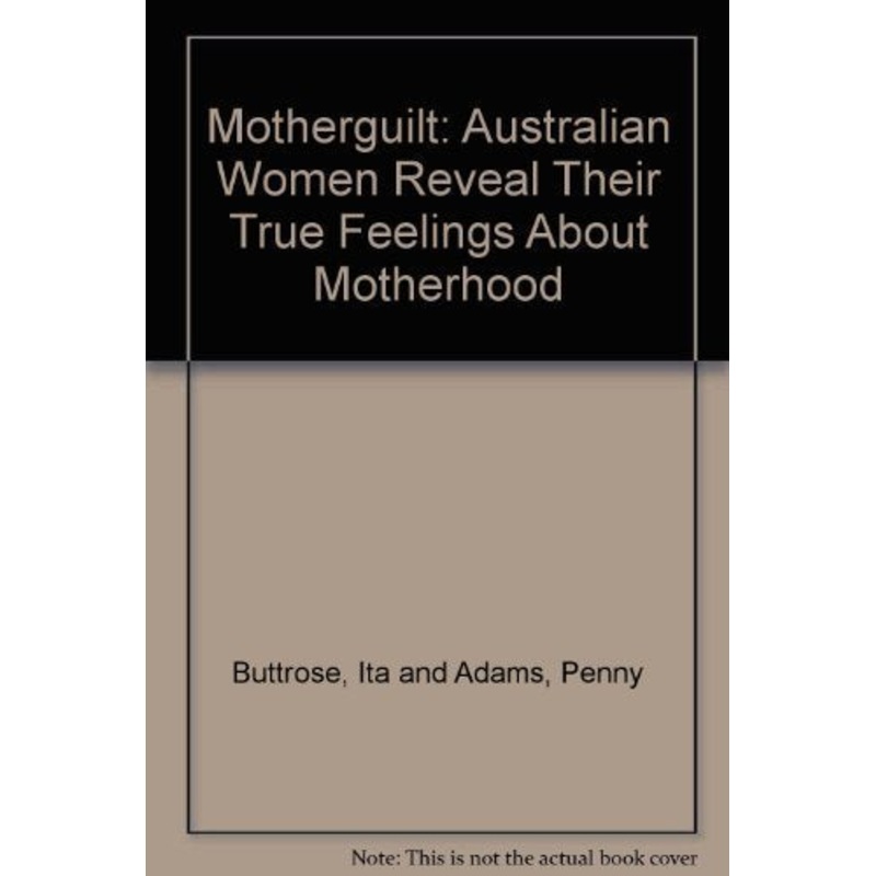 Motherguilt: Australian Women Reveal Their True Feelings About Motherhood