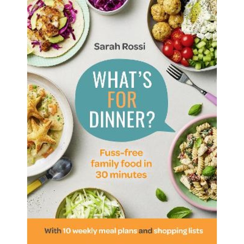 What's For Dinner?: 30-minute quick and easy family meals. The Sunday Times bestseller from the Taming Twins fuss-free family food blog