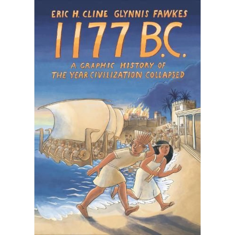 1177 B.C.: A Graphic History of the Year Civilization Collapsed
