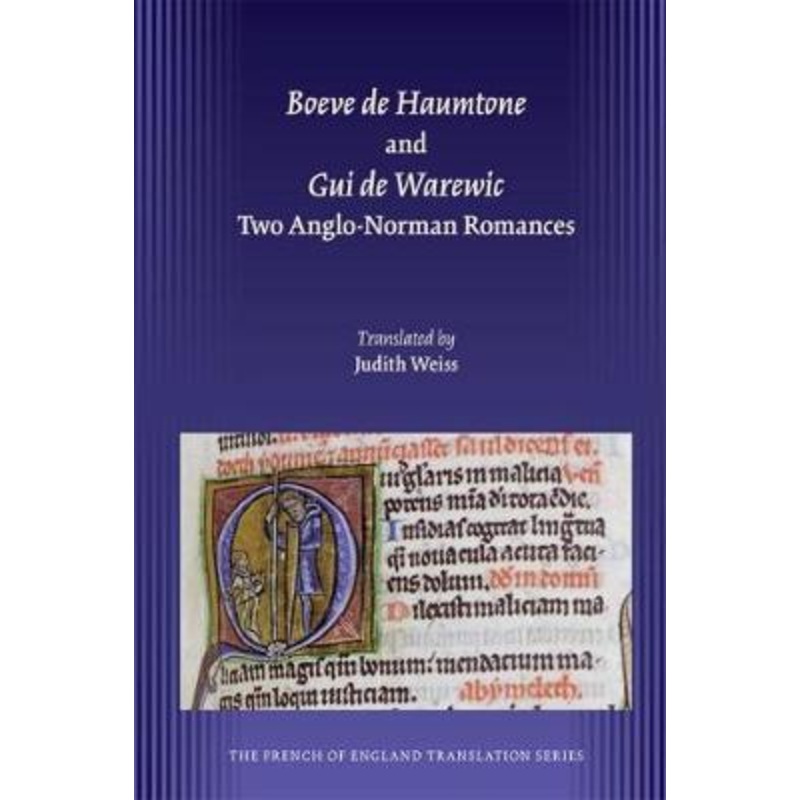 Boeve de Haumtone and GUI de Warewic: Two Anglo-Norman Romances: Volume 332