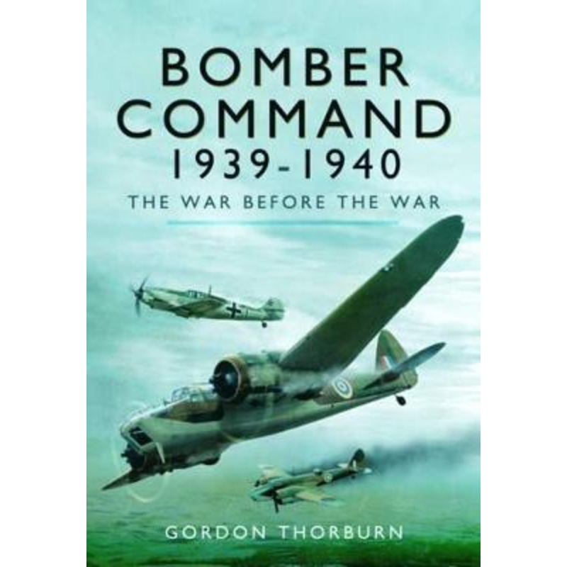 Bomber Command 1939-1940: The War Before the War