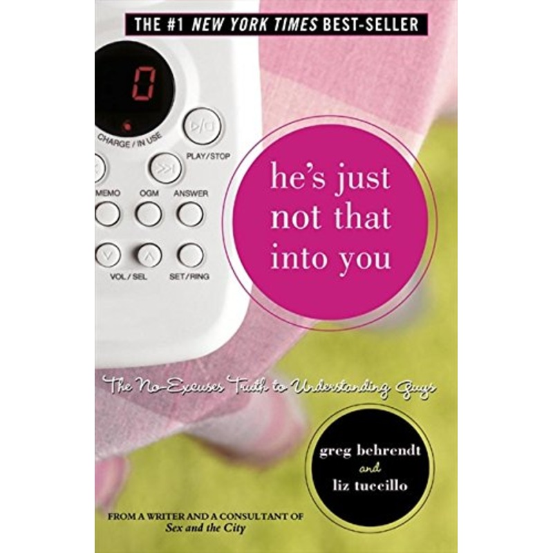 He's Just Not That Into You: The No Excuses Truth To Understanding Guys