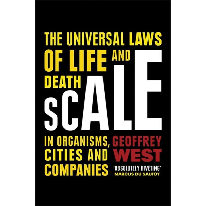 Scale The Universal Laws of Life and Death in Organisms